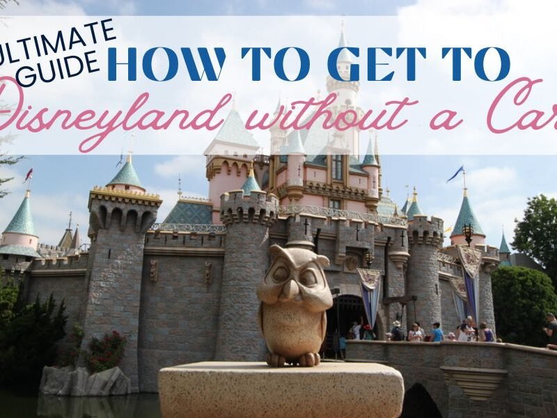 Ultimate Guide to How to Get to Disneyland without a Car